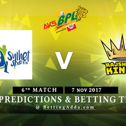 BPL 6th Match Sylhet Sixers v Rajshahi Kings 07 November 2017 Predictions and Betting Tips